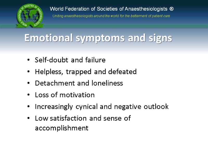 Emotional symptoms and signs Self-doubt and failure Helpless, trapped and defeated  Detachment and